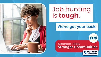 A person with short curly hair and glasses types on a laptop at a desk with a coffee cup nearby. Text on the image reads: “Job hunting is tough. We’ve got your back.” The EDD logo and tagline “Stronger Jobs, Stronger Communities” appear at the bottom along with the California Jobs First logo.