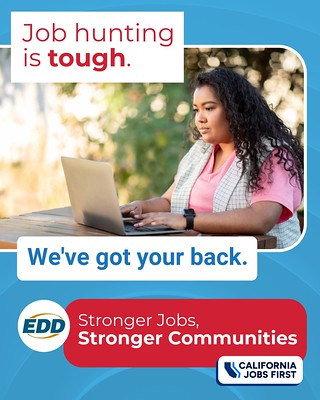 A person working on a laptop. Text on the image reads: “Job hunting is tough. We’ve got your back.” The EDD logo and tagline “Stronger Jobs, Stronger Communities” appear at the bottom along with the California Jobs First logo.