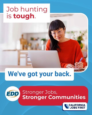 A person working on a laptop. Text on the image reads: “Job hunting is tough. We’ve got your back.” The EDD logo and tagline “Stronger Jobs, Stronger Communities” appear at the bottom along with the California Jobs First logo.
