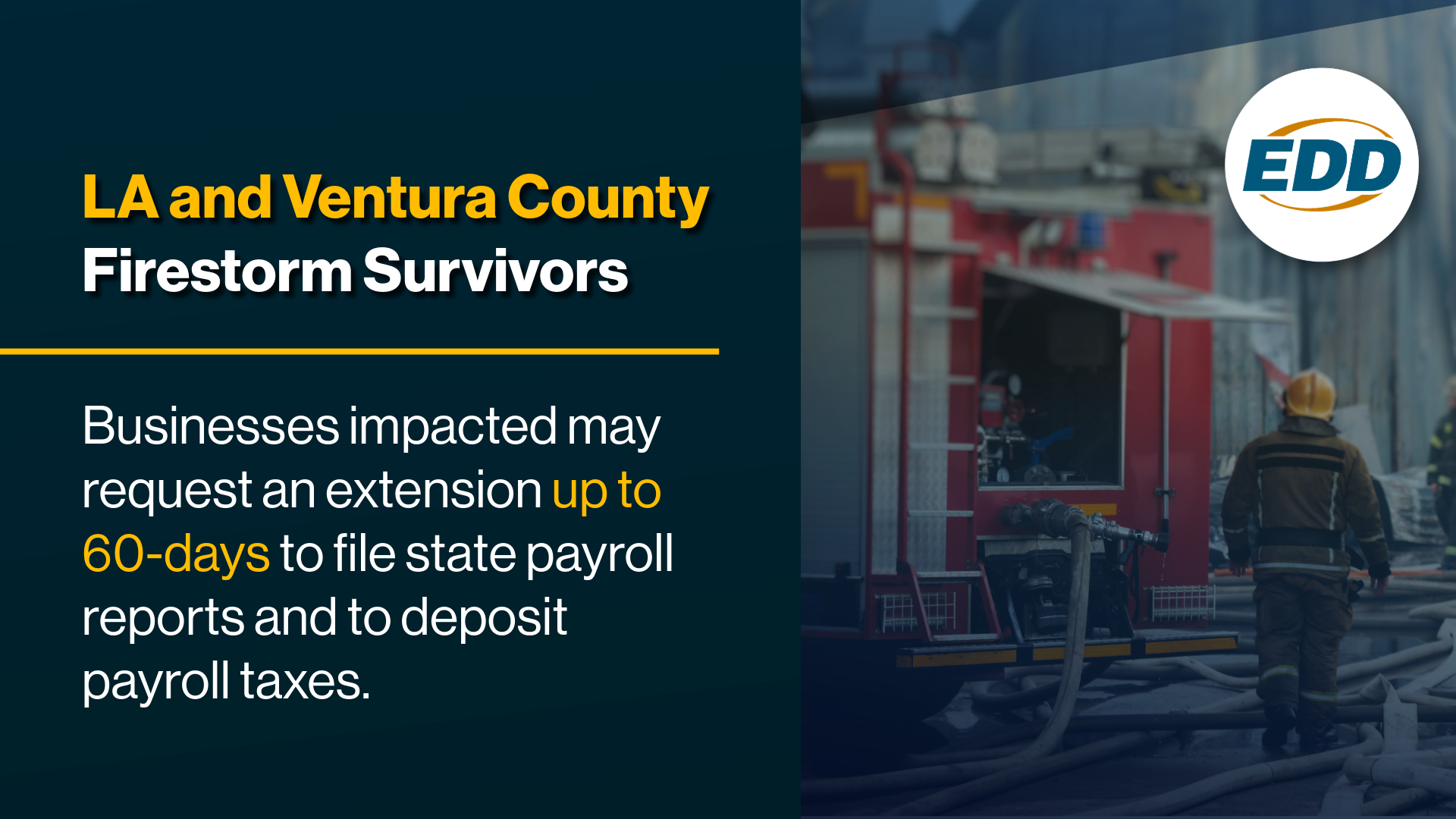 LA and Ventura County firestorm survivors: Businesses can request a 60-day extension to file payroll reports and taxes. EDD logo with firefighters in the background.