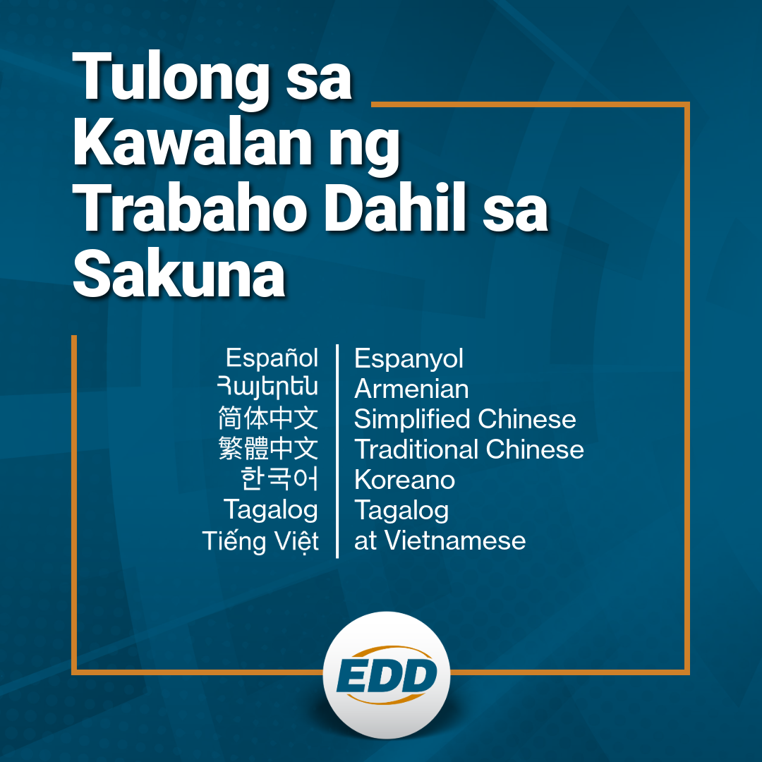 Isang madilim na asul na background na may puting teksto na nagsasabing: 'DISASTER UNEMPLOYMENT ASSISTANCE,' na may listahan ng mga available na pagsasalinwika sa Espanyol, Armenian, Simplified Chinese, Traditional Chinese, Koreano, Tagalog at Vietnamese, at isang EDD logo sa ibaba nito.
