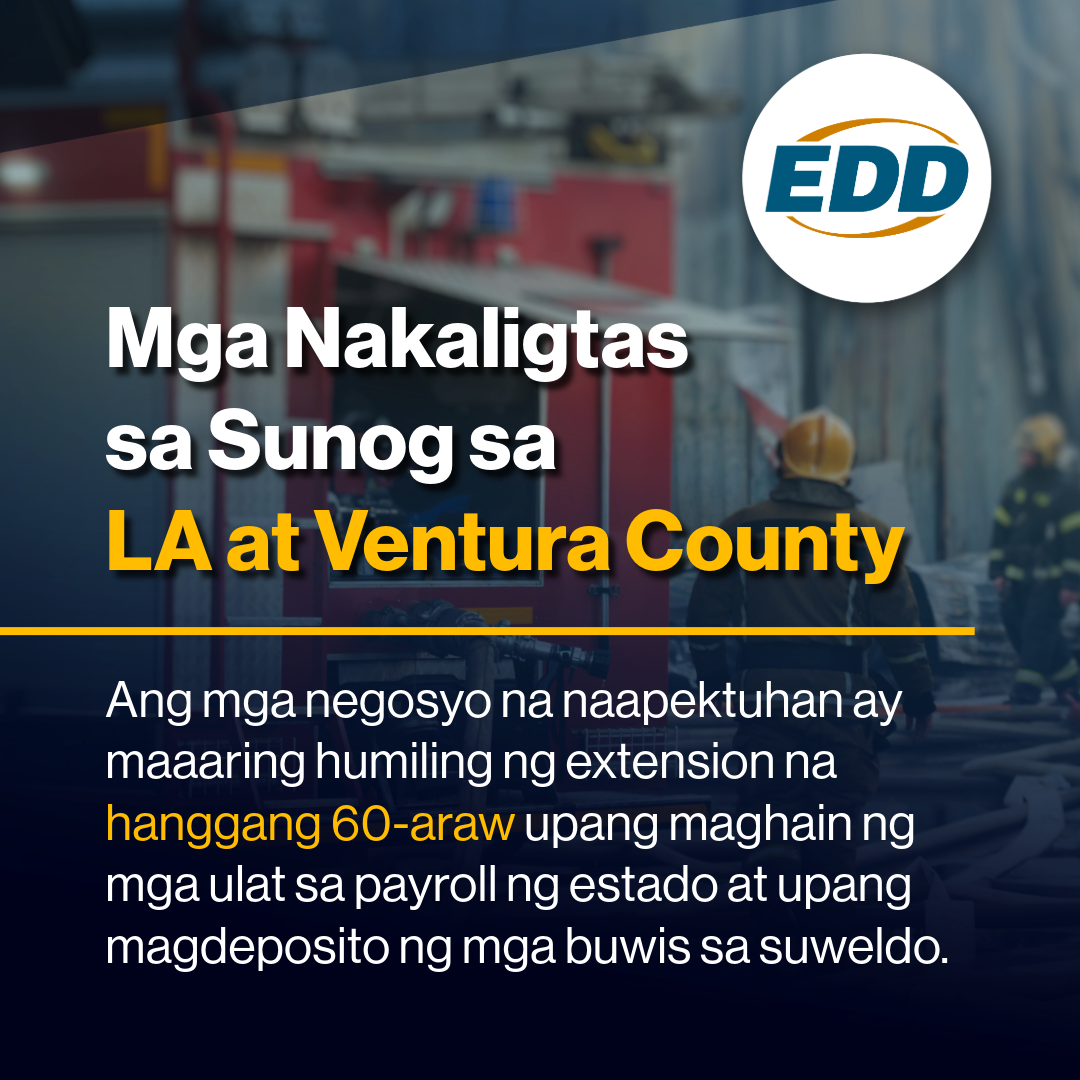 Mga nakaligtas sa sunog sa LA at Ventura County: Maaaring humiling ang mga negosyo ng 60-araw na extension upang maghain ng mga ulat sa payroll at buwis. Logo ng ED na may mga bumbero sa likuran.